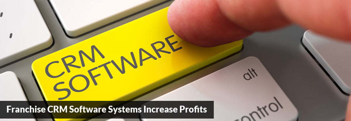 Franchise CRM Software Systems Increase Profits