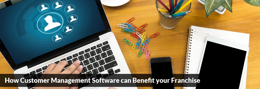 How Customer Management Software can Benefit your Franchise