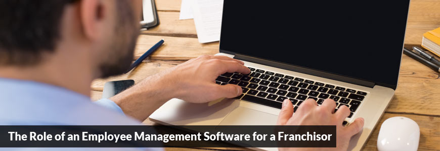 The Role of an Employee Management Software for a Franchisor