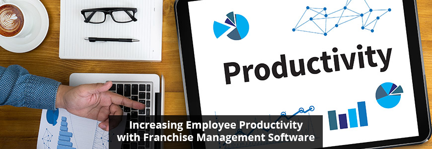 Increasing Employee Productivity with Franchise Management Software