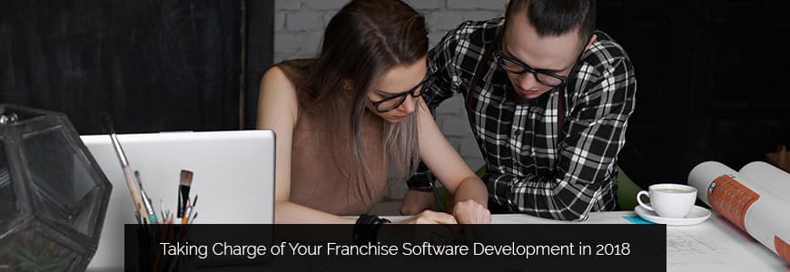 Taking Charge of Your Franchise Software Development in 2018