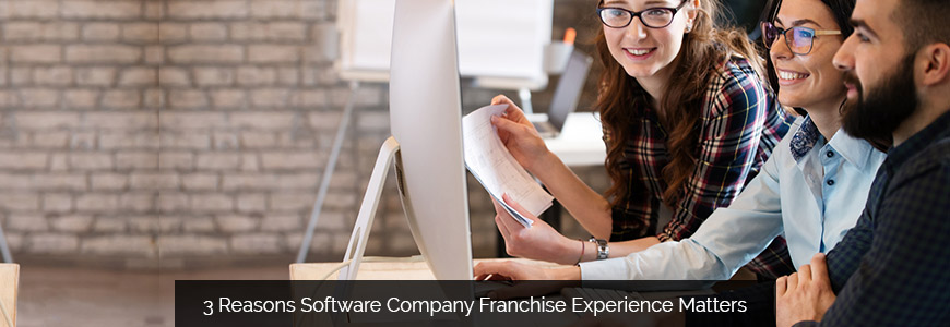 3 Reasons Software Company Franchise Experience Matters