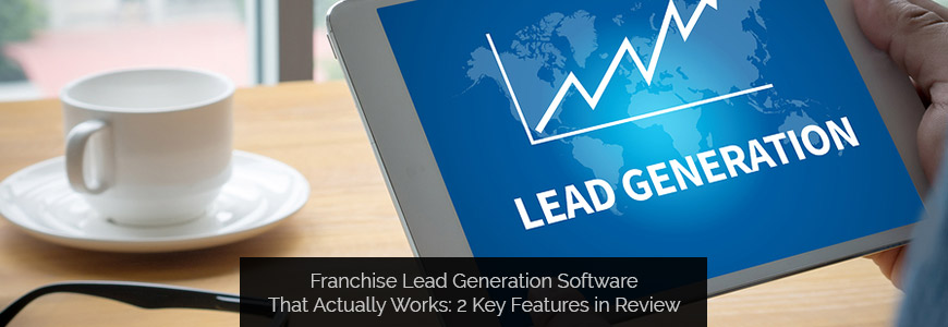 Franchise Lead Generation Software That Actually Works: 2 Key Features in Review