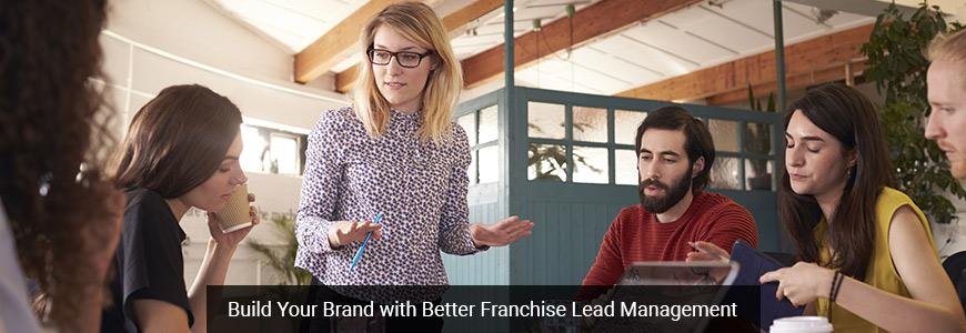 Build Your Brand with Better Franchise Lead Management