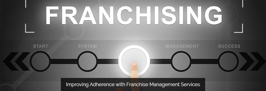 Improving Adherence with Franchise Management Services