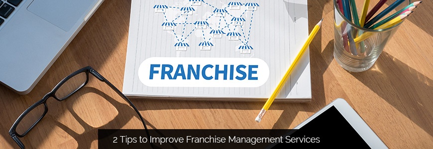 2 Tips to Improve Franchise Management Services