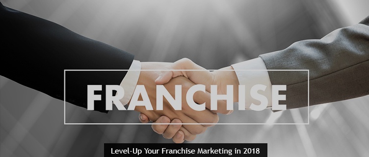 Level-Up Your Franchise Marketing in 2018