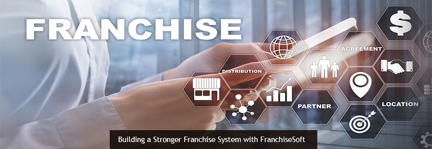 Building a Stronger Franchise System with FranchiseSoft