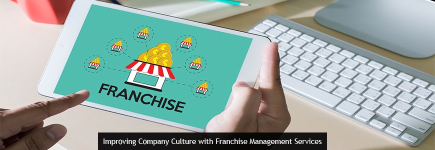 Improving Company Culture with Franchise Management Services