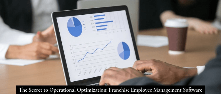 The Secret to Operational Optimization: Franchise Employee Management Software
