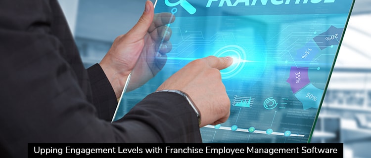 Upping Engagement Levels with Franchise Employee Management Software