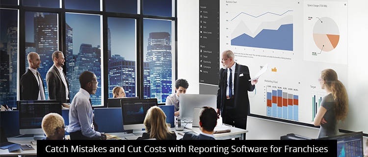 Catch Mistakes and Cut Costs with Reporting Software for Franchises