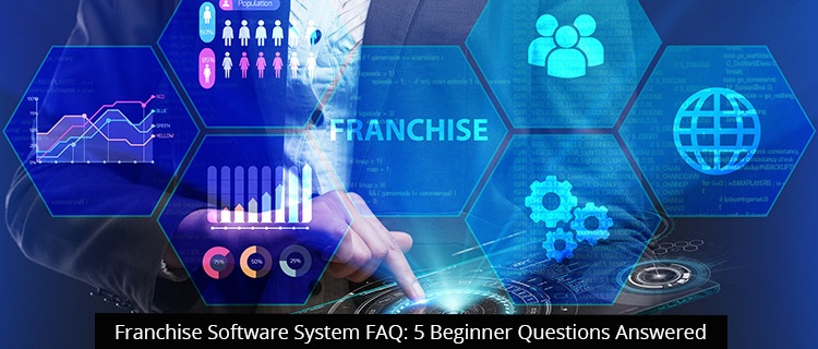 Franchise Software System FAQ: 5 Beginner Questions Answered