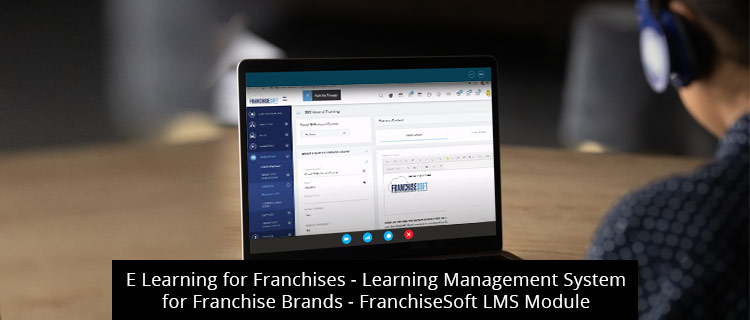 E Learning for Franchises -Learning Management System for Franchise Brands -FranchiseSoft LMS Module