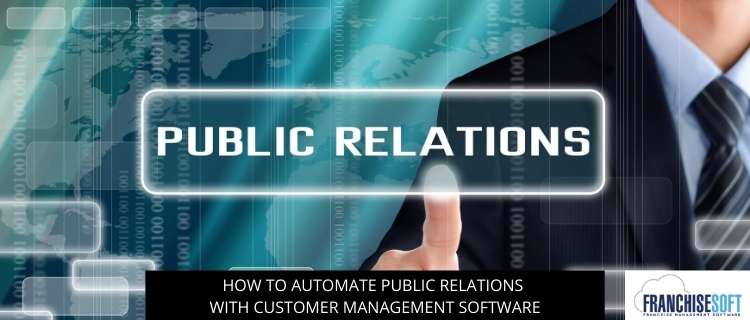 How To Automate Public Relations With Customer Management Software