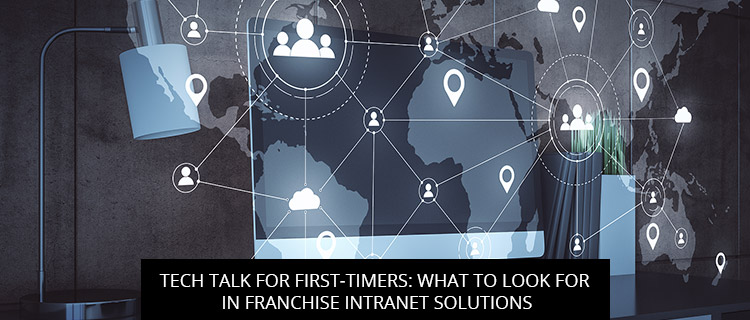 Tech Talk for First-Timers: What to Look for in Franchise Intranet Solutions