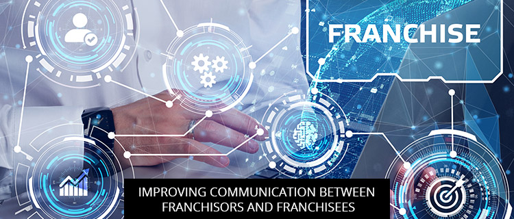 Improving Communication Between Franchisors And Franchisees