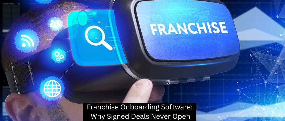Franchise Onboarding Software: Why Signed Deals Never Open